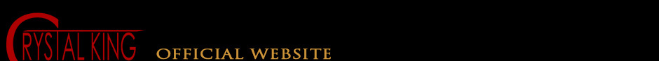 CRYSTALKING クリスタルキング OFFICIAL WEBSITE